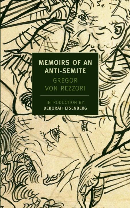 Memoirs of an Anti-Semite - Gregor Von Rezzori