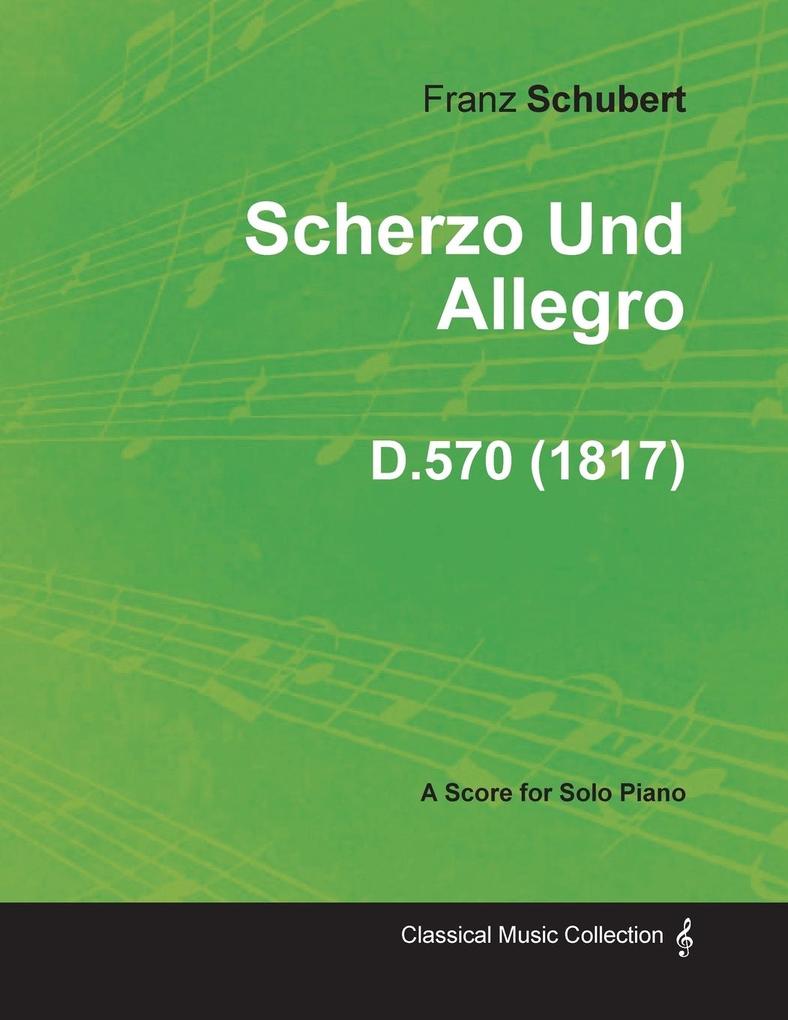 Scherzo Und Allegro D.570 - For Solo Piano (1817)