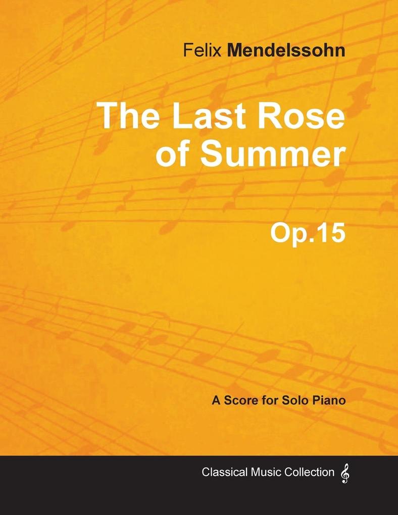 The Last Rose of Summer Op.15 - For Solo Piano (1827)