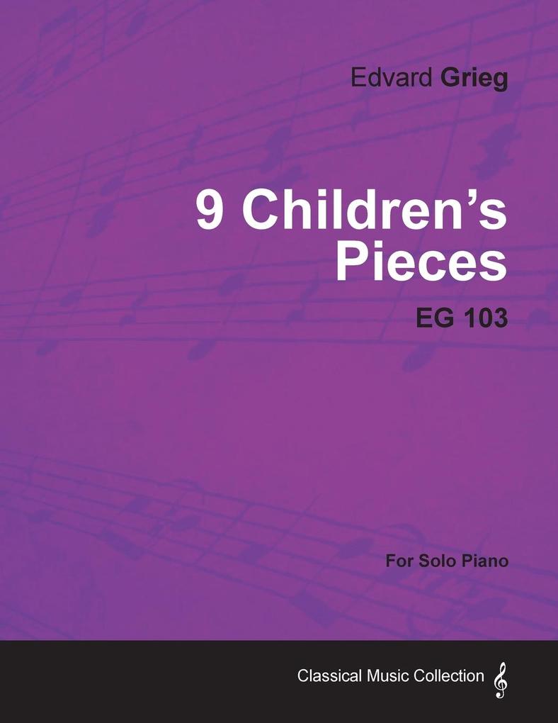 9 Children's Pieces EG 103 - For Solo Piano - Edvard Grieg