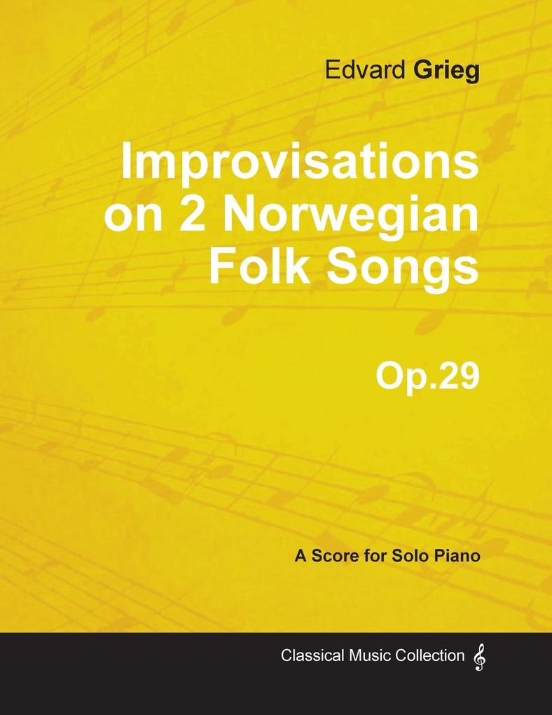 Improvisations on 2 Norwegian Folk Songs Op.29 - For Solo Piano