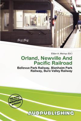 Orland Newville And Pacific Railroad