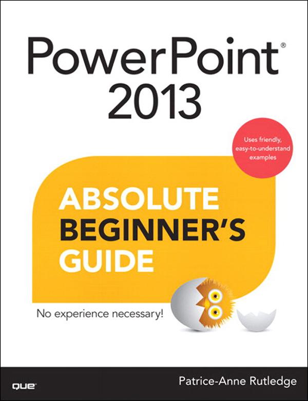 PowerPoint 2013 Absolute Beginner‘s Guide