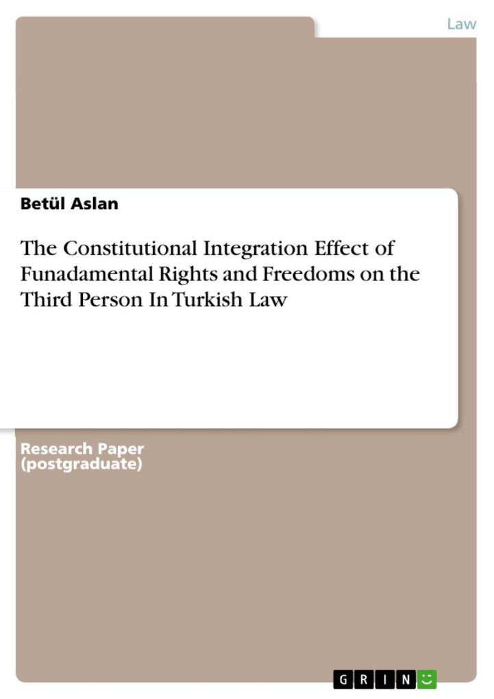 The Constitutional Integration Effect of Funadamental Rights and Freedoms on the Third Person In Turkish Law