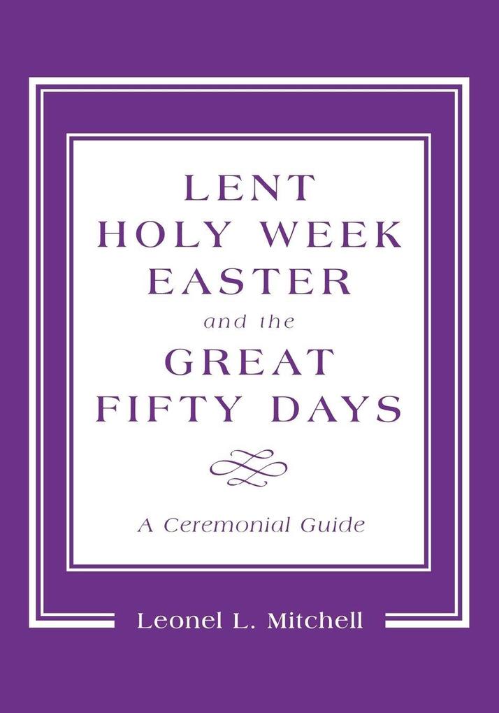 Lent Holy Week Easter and the Great Fifty Days