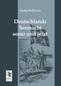 Deutschlands Seemacht sonst und jetzt - Georg Wislicenus
