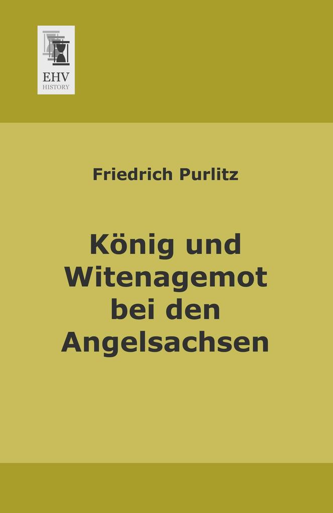 König und Witenagemot bei den Angelsachsen