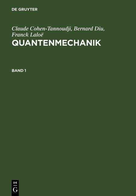 Quantenmechanik. Band 1 - Claude Cohen-Tannoudji/ Bernard Diu/ Franck Laloë