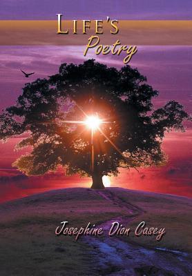 Life's Poetry - Josephine Dion Casey