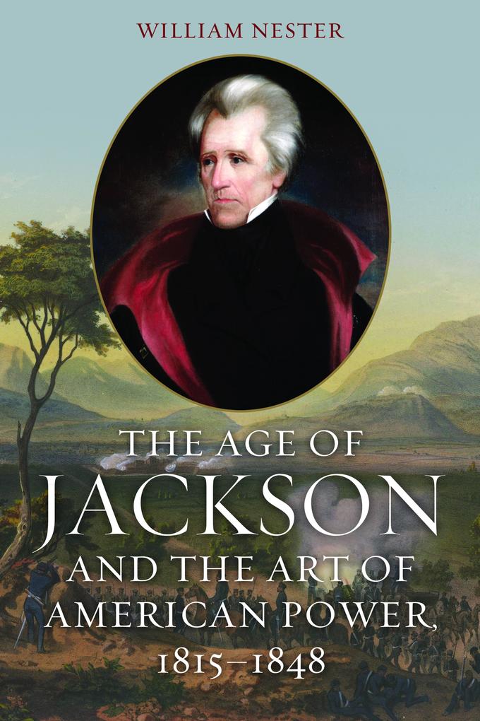The Age of Jackson and the Art of American Power 1815-1848