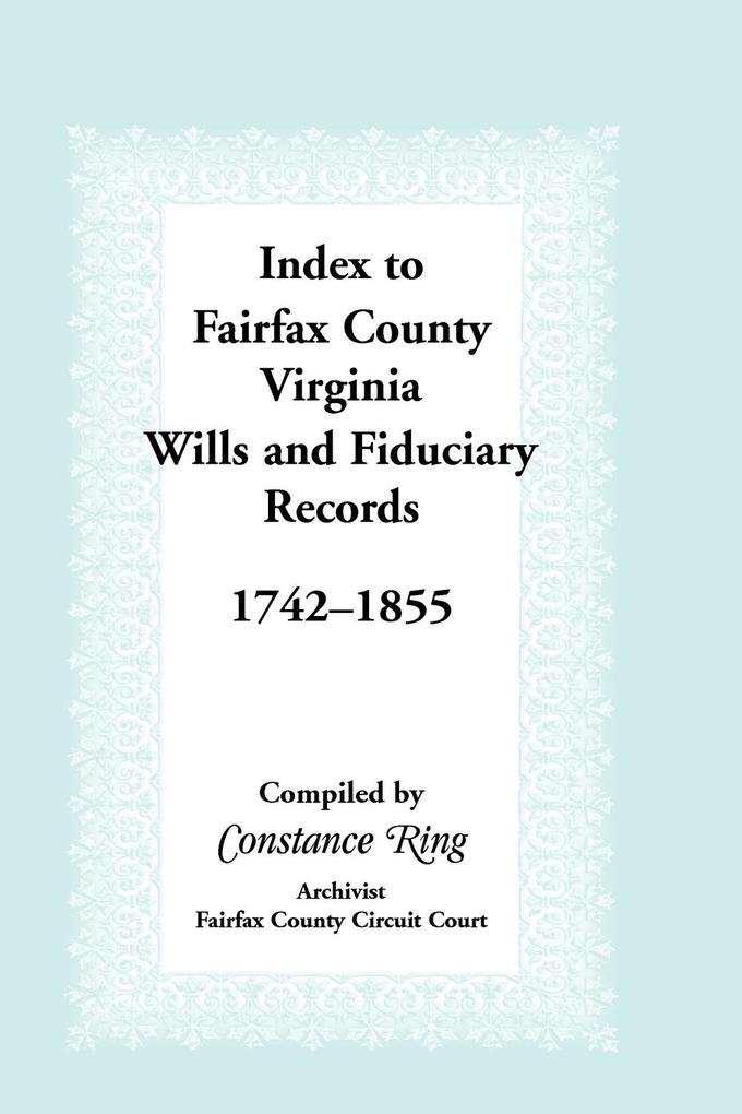 Index to Fairfax County Virginia Wills and Fiduciary Records 1742-1855