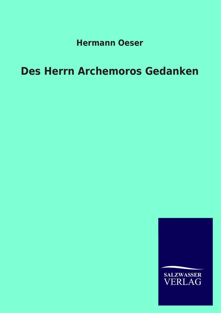 Des Herrn Archemoros Gedanken