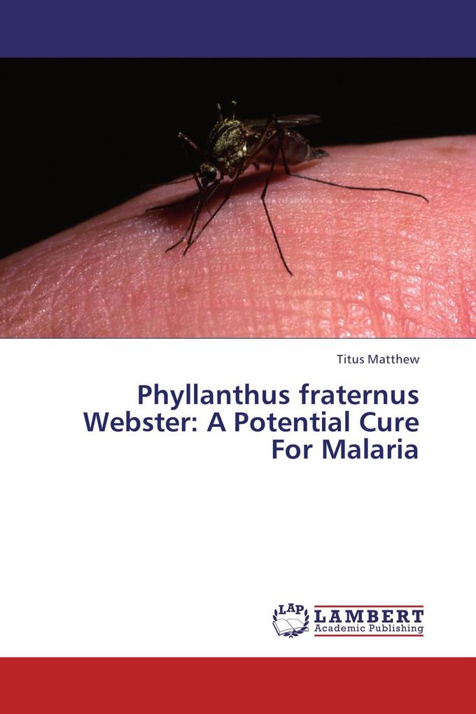 Phyllanthus fraternus Webster: A Potential Cure For Malaria