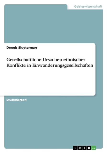 Gesellschaftliche Ursachen Ethnischer Konflikte Durch Migration Buch Geheftet Dennis Sluyterman