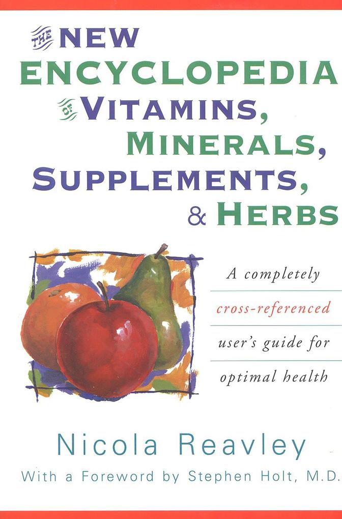 The New Encyclopedia of Vitamins Minerals Supplements & Herbs