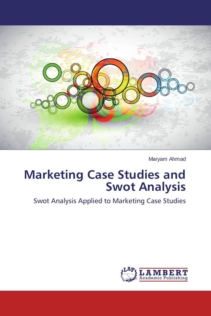 Marketing Case Studies and Swot Analysis