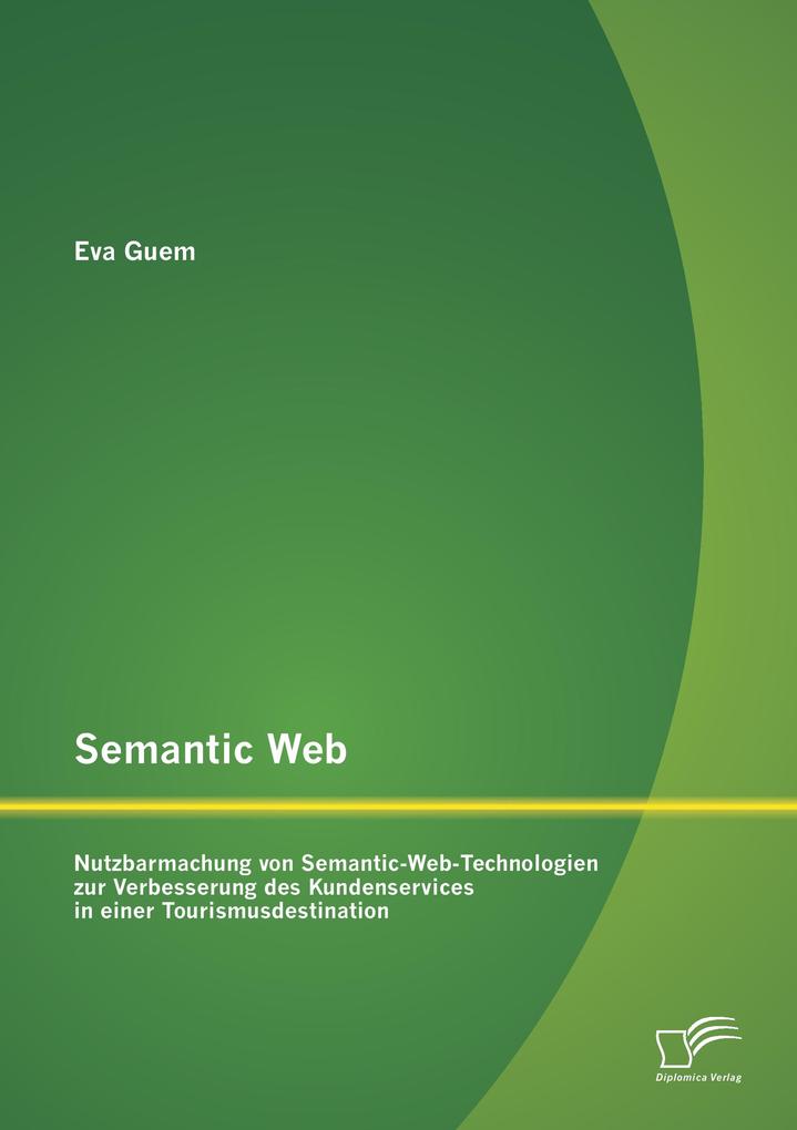 Semantic Web: Nutzbarmachung von Semantic-Web-Technologien zur Verbesserung des Kundenservices in einer Tourismusdestination