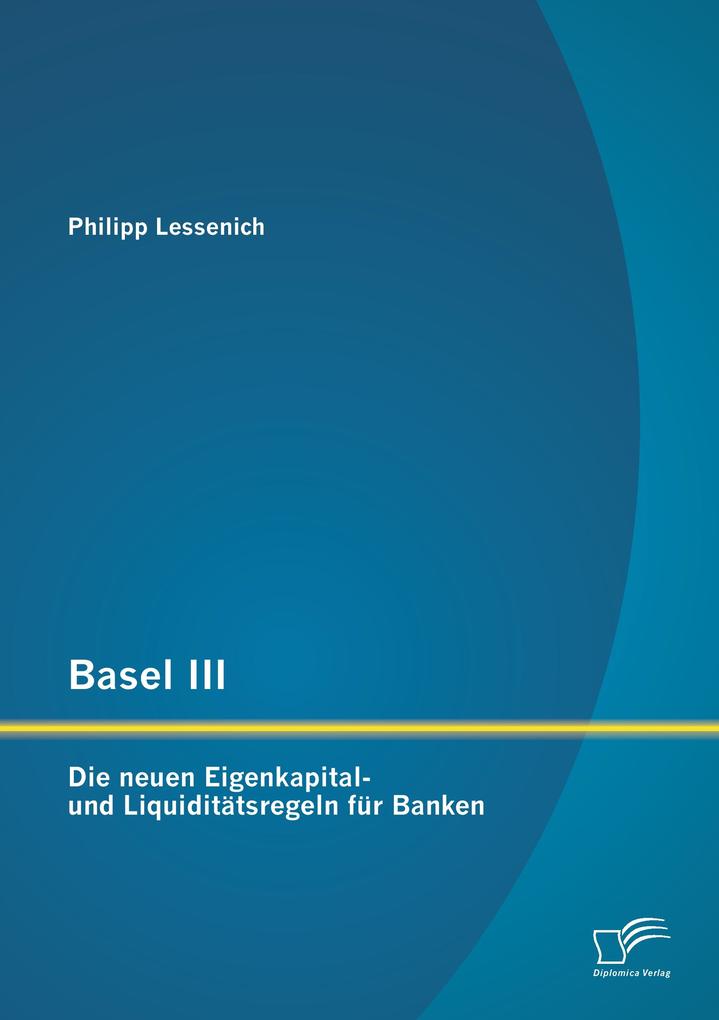 Basel III: Die neuen Eigenkapital- und Liquiditätsregeln für Banken