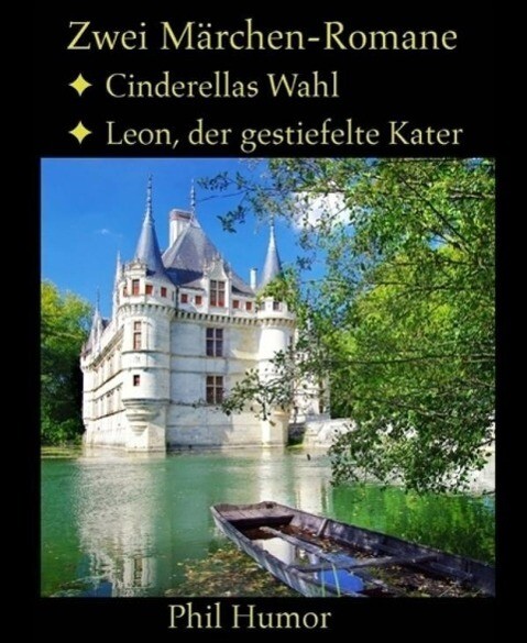 Zwei Märchen-Romane: Cinderellas Wahl und Leon der gestiefelte Kater
