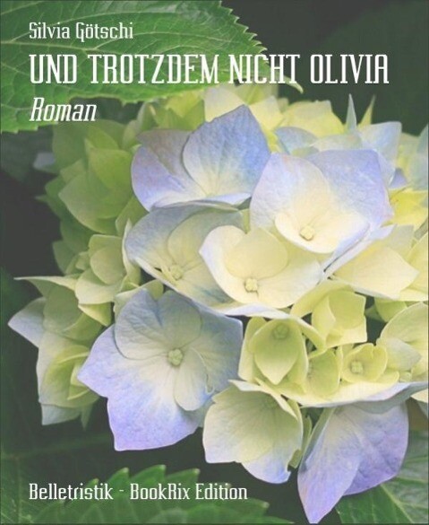 UND TROTZDEM NICHT OLIVIA - Silvia Götschi