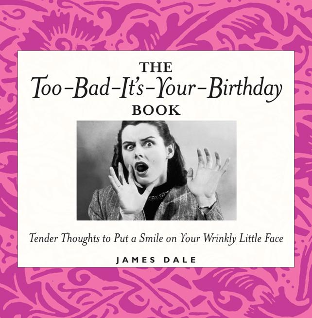 The Too-Bad-It‘s-Your-Birthday Book
