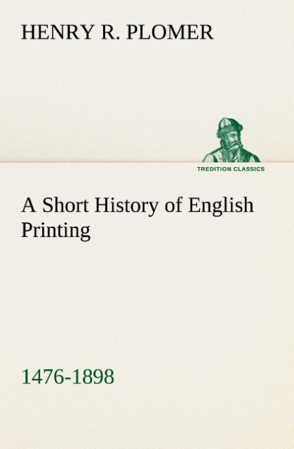 A Short History of English Printing 1476-1898