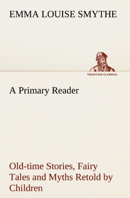 A Primary Reader Old-time Stories Fairy Tales and Myths Retold by Children
