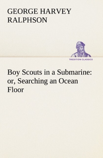 Boy Scouts in a Submarine : or Searching an Ocean Floor
