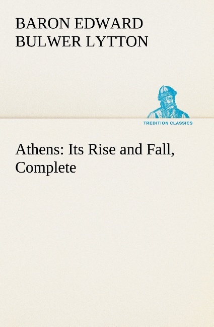 Athens: Its Rise and Fall Complete