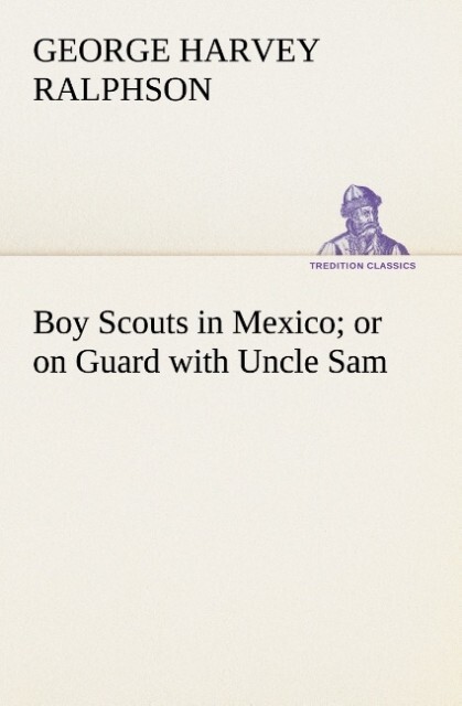 Boy Scouts in Mexico or on Guard with Uncle 