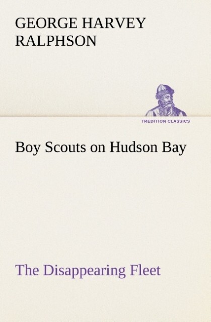 Boy Scouts on Hudson Bay The Disappearing Fleet