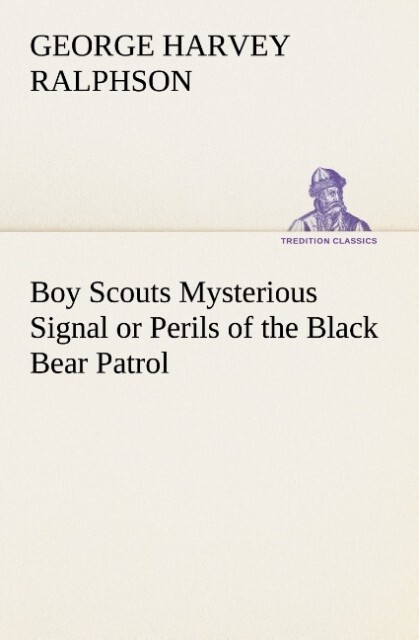 Boy Scouts Mysterious Signal or Perils of the Black Bear Patrol