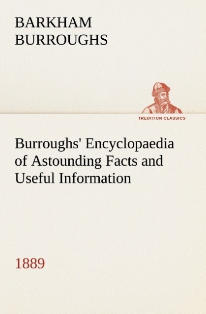 Burroughs‘ Encyclopaedia of Astounding Facts and Useful Information 1889