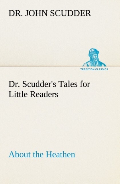 Dr. Scudder‘s Tales for Little Readers About the Heathen.
