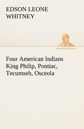 Four American Indians King Philip Pontiac Tecumseh Osceola