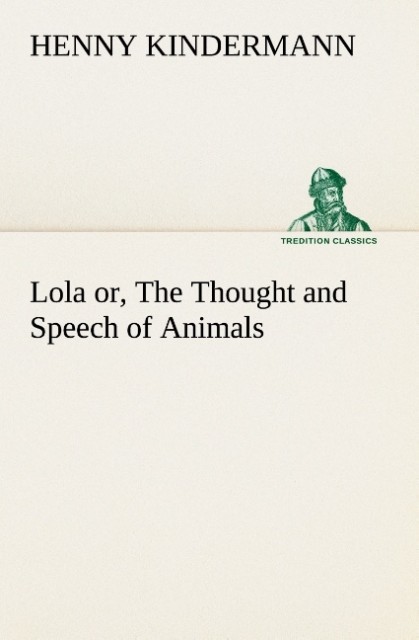 Lola or The Thought and Speech of Animals