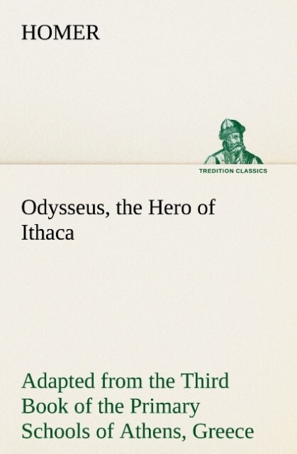Odysseus the Hero of Ithaca Adapted from the Third Book of the Primary Schools of Athens Greece