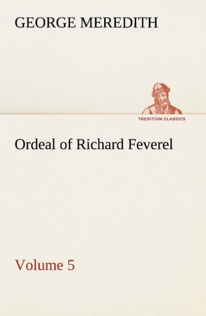 Ordeal of Richard Feverel ' Volume 5 - George Meredith