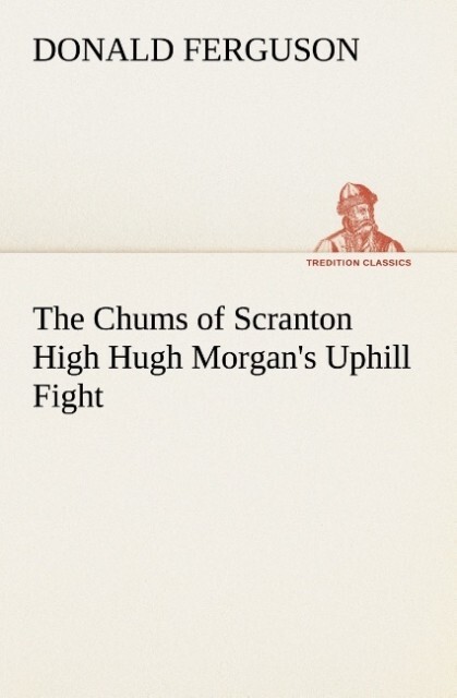 The Chums of Scranton High Hugh Morgan‘s Uphill Fight