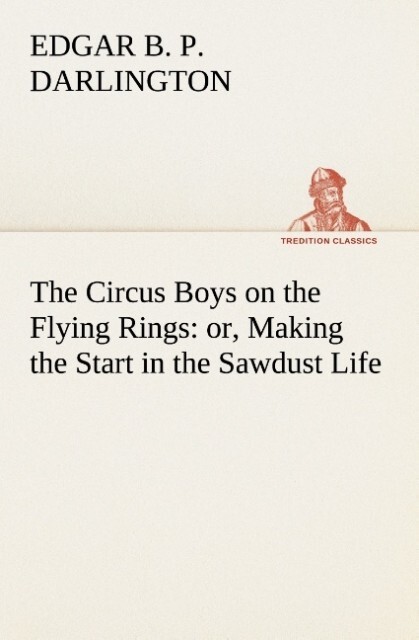 The Circus Boys on the Flying Rings : or Making the Start in the Sawdust Life