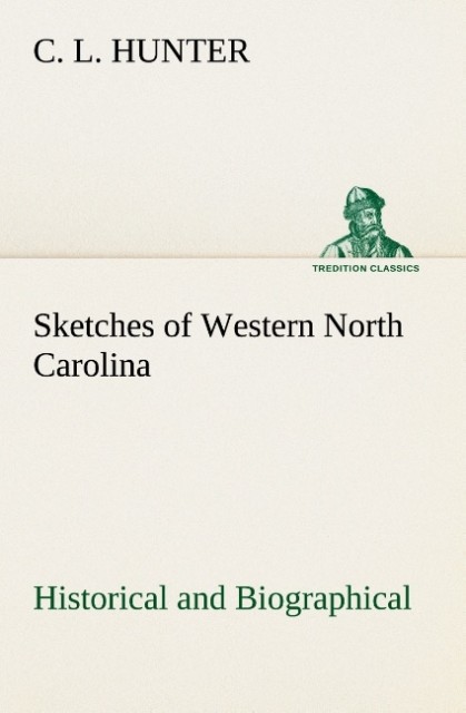 Sketches of Western North Carolina Historical and Biographical