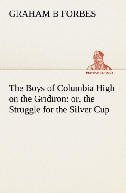 The Boys of Columbia High on the Gridiron : or the Struggle for the Silver Cup