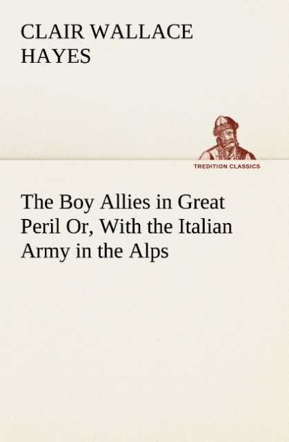 The Boy Allies in Great Peril Or With the Italian Army in the Alps