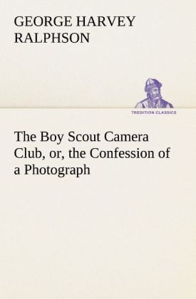 The Boy Scout Camera Club or the Confession of a Photograph