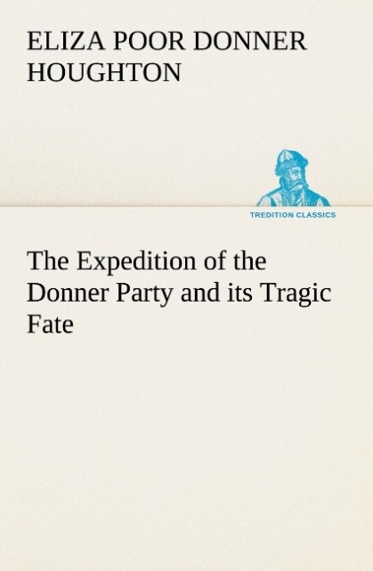The Expedition of the Donner Party and its Tragic Fate