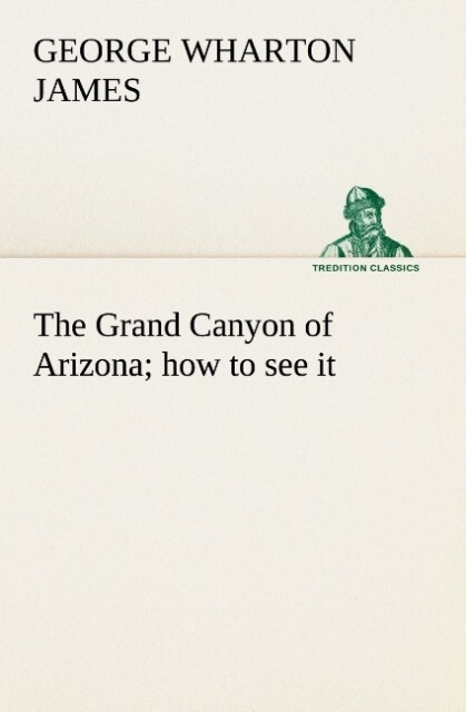 The Grand Canyon of Arizona how to see it