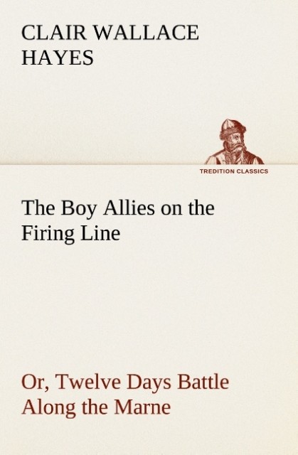 The Boy Allies on the Firing Line Or Twelve Days Battle Along the Marne