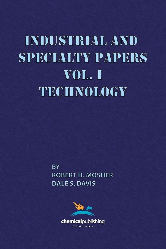 Industrial and Specialty Papers Volume 1 Technology