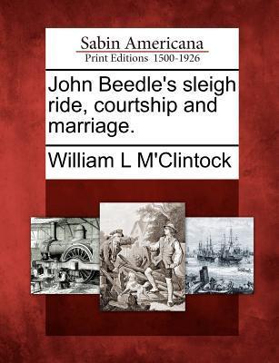 John Beedle‘s Sleigh Ride Courtship and Marriage.