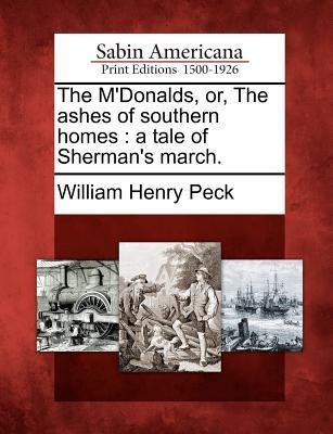 The M‘Donalds Or the Ashes of Southern Homes: A Tale of Sherman‘s March.